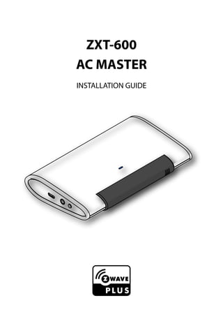 ZXT-600
AC MASTER
INSTALLATION GUIDE
 