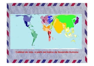 Calidad de vida, a partir del Índice de Desarrollo Humano
 