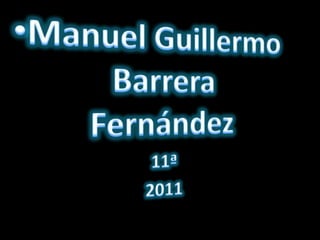 Manuel Guillermo Barrera Fernández   11ª   2011 