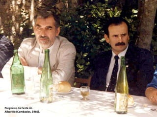 Pregoeiro da Festa do
Albariño (Cambados, 1986).
Con José Saramago, 1989.
 