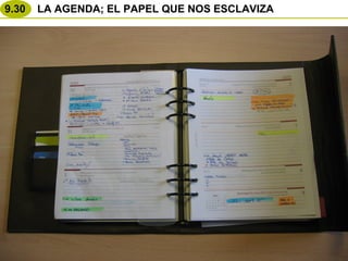9.30 LA AGENDA; EL PAPEL QUE NOS ESCLAVIZA