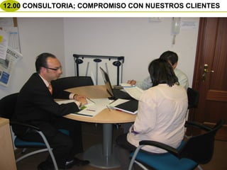 12.00 CONSULTORIA; COMPROMISO CON NUESTROS CLIENTES