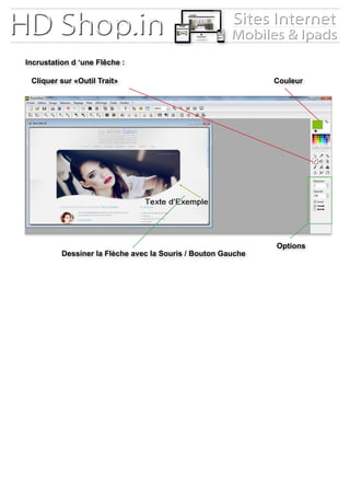 Incrustation d ‘une Flêche :
Cliquer sur «Outil Trait» Couleur
Options
Dessiner la Flèche avec la Souris / Bouton Gauche
 