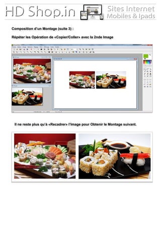 Composition d’un Montage (suite 3) :
Répéter les Opération de «Copier/Coller» avec la 2nde Image
Il ne reste plus qu’à «Recadrer» l’Image pour Obtenir le Montage suivant.
 