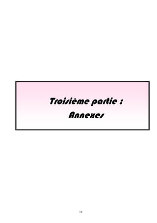 Troisième partie :
Annexes
19
 