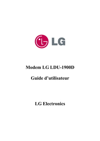 Modem LG LDU-1900D

 Guide d’utilisateur




   LG Electronics
 