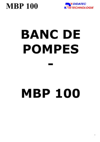 MBP 100


   BANC DE
   POMPES
      -

   MBP 100


             1
 