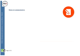 Page		n°13	
FUCID	/	Document	de	travail	interne	/	à	ne	pas	diffuser	/	REALIZ	
	
	
	
	
Notes	et	commentaires	
	
	
 