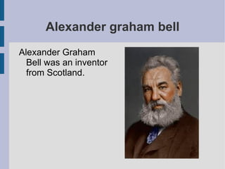 Alexander graham bell ,[object Object]