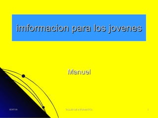 imformacion para los jovenes  Manuel 