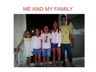 ME AND MY FAMILY
 