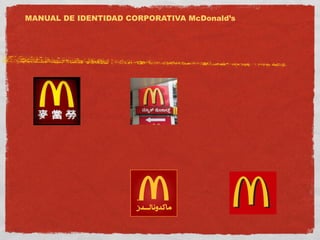 MANUAL DE IDENTIDAD CORPORATIVA McDonald’s 
 