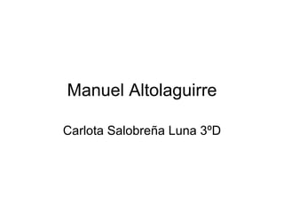 Manuel Altolaguirre

Carlota Salobreña Luna 3ºD
 