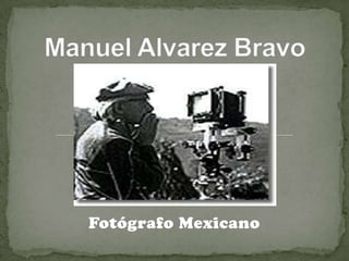 Manuel Alvarez Bravo Fotógrafo Mexicano  
