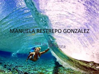 MANUELA RESTREPO GONZALEZ
 