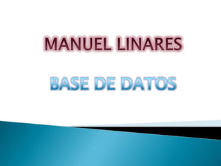 MANUEL LINARES BASE DE DATOS 