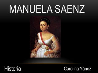 MANUELA SAENZ

Historia

Carolina Yánez

 