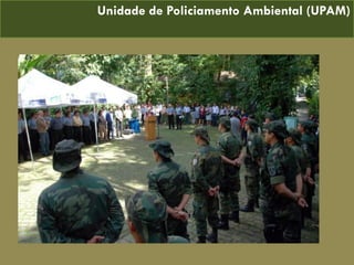 Unidade de Policiamento Ambiental (UPAM)
 