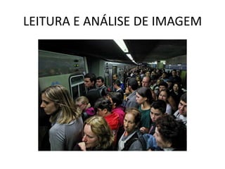 LEITURA E ANÁLISE DE IMAGEM
 