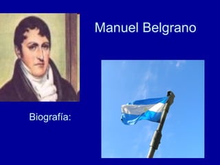 Manuel Belgrano Biografía:    