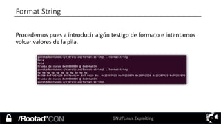 GNU/Linux Exploiting 74
Format String
Procedemos pues a introducir algún testigo de formato e intentamos
volcar valores de la pila.
 