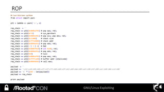 GNU/Linux Exploiting 90
ROP
 