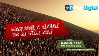 MANUEL CARO
MDE Consulting Group
www.marketingdigitalexperto.co
 