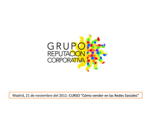 Madrid, 21 de noviembre del 2011:  CURSO “Cómo vender en las Redes Sociales” 