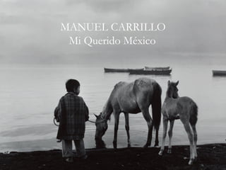 MANUEL CARRILLO
Mi Querido México
 