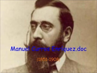 Manuel Curros Enríquez.doc ( 1851-1908 ) 