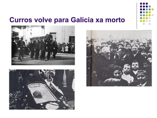 Curros volve para Galicia xa morto
 