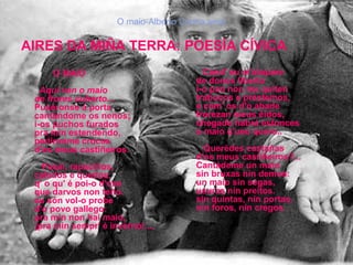 AIRES DA MIÑA TERRA: POESÍA CÍVICA
O MAIO
Aquí ven o maio
de frores cuberto...
Puxéronse á porta
cantándome os nenos;
i-os...
