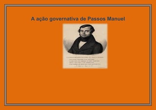 A ação governativa de Passos Manuel
 