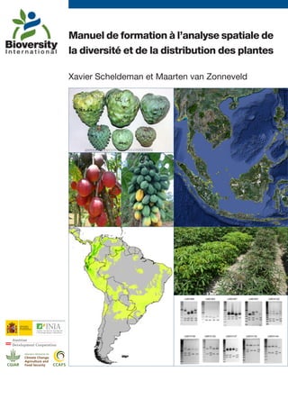 Manuel de formation à l’analyse spatiale de
la diversité et de la distribution des plantes

Xavier Scheldeman et Maarten van Zonneveld
 