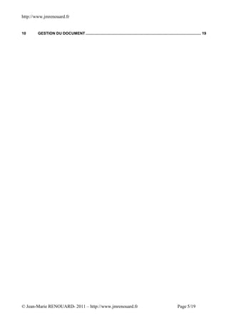 http://www.jmrenouard.fr


10      GESTION DU DOCUMENT ............................................................................................................. 19




© Jean-Marie RENOUARD- 2011 – http://www.jmrenouard.fr                                                               Page 5/19
 