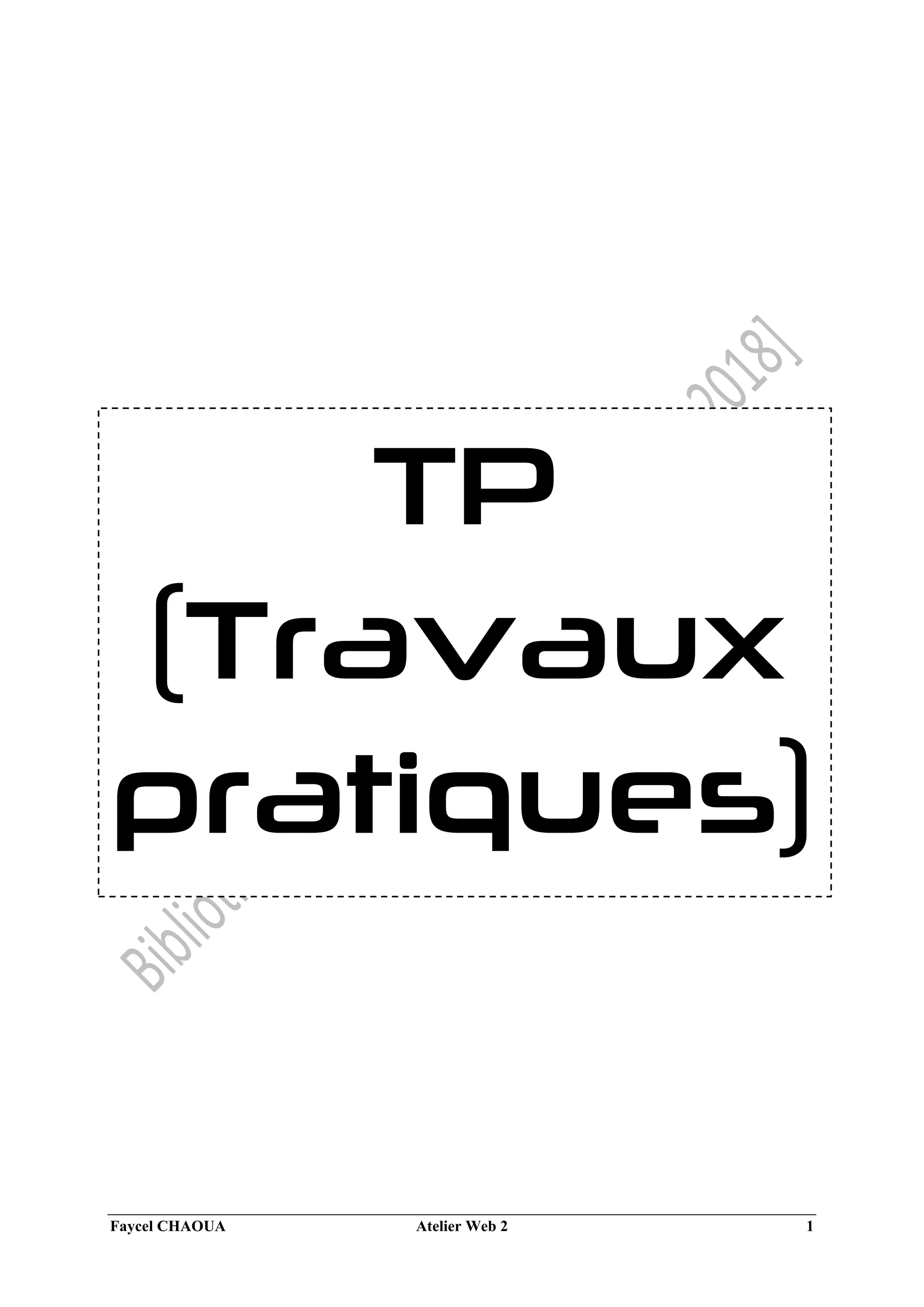 Faycel CHAOUA Atelier Web 2 1
TP
(Travaux
pratiques)
 