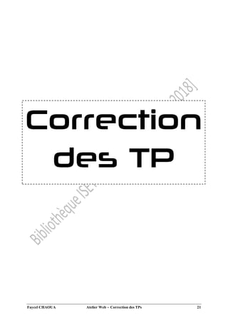 Faycel CHAOUA Atelier Web  Correction des TPs 21
Correction
des TP
 
