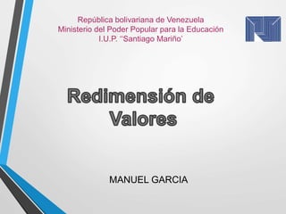 MANUEL GARCIA
República bolivariana de Venezuela
Ministerio del Poder Popular para la Educación
I.U.P. ‘‘Santiago Mariño’
 