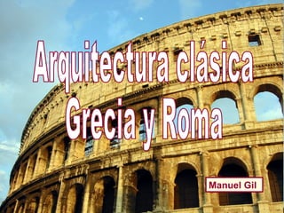 Arquitectura clásica Grecia y Roma Manuel Gil 