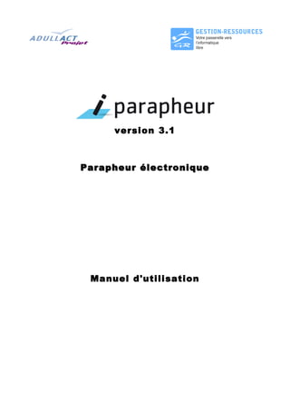version 3.1



Parapheur électronique




 Manuel d'utilisation
 