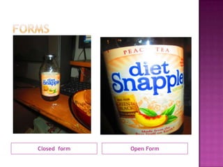 Closed form   Open Form
 