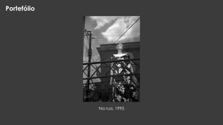 Portefólio

Na rua, 1995

 