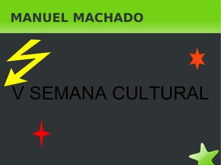 MANUEL MACHADO V SEMANA CULTURAL 