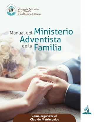 Ministerio Adventista de la Familia / Manual Cómo organizar el club de matrimonios
1
 
