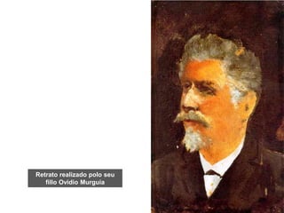 Retrato realizado polo seu
fillo Ovidio Murguía
 