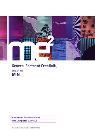General Factor of Creativity
Report for




Private & Confidential © E-METRIXX MMXI
 