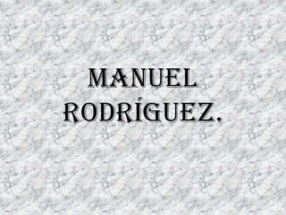 Manuel Rodríguez. 