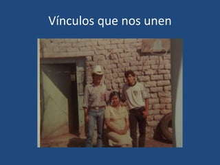Vínculos que nos unen

 