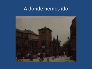 A donde hemos ido

 