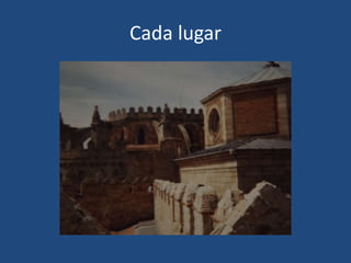 Cada lugar

 